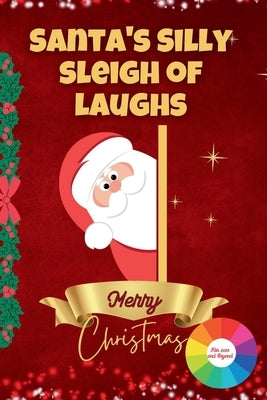 Santa's Silly Sleigh of Laughs (For 2025 And Beyond): Jokes for Every 8 Year Olds To Giggle, Grin, and Ho-Ho-Ho All Season Long by Kair, Martha
