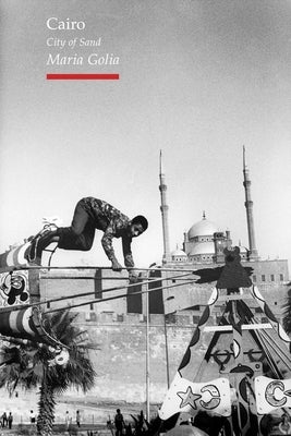 Cairo: City of Sand by Golia, Maria