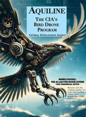Aquiline: The CIA's Bird Drone Program by Central Intelligence Agency