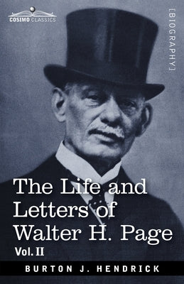 The Life and Letters of Walter H. Page by Hendrick, Burton J.