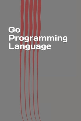 Go Programming Language: Easy Guide Book by Keller, Steven