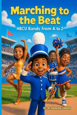 Marching to the Beat: HBCU Bands from A to Z by Lindsey, Johnetha L.