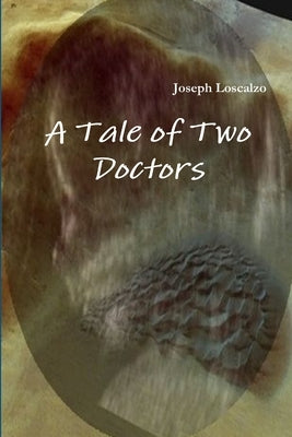A Tale of Two Doctors by Loscalzo, Joseph