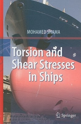 Torsion and Shear Stresses in Ships by Shama, Mohamed