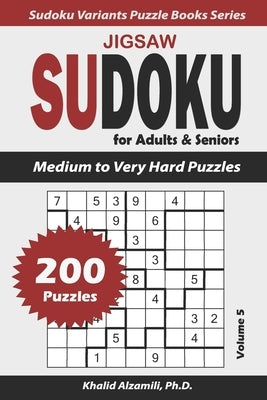 Jigsaw Sudoku for Adults & Seniors: 200 Medium to Very Hard Puzzles by Alzamili, Khalid