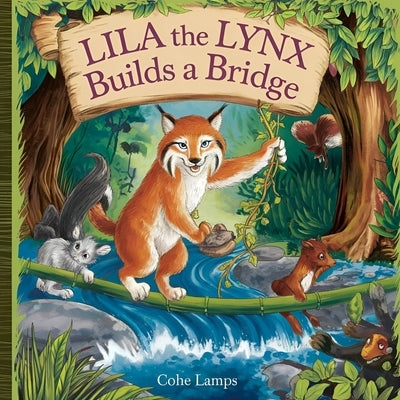 Lila the Lynx Builds a Bridge by Lamps, Cohe