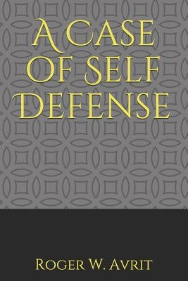 A Case of Self Defense by Avrit, Roger W.