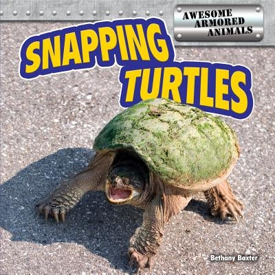 Snapping Turtles by Baxter, Bethany