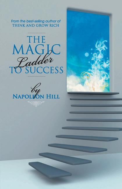 The Magic Ladder To Success by Hill, Napoleon