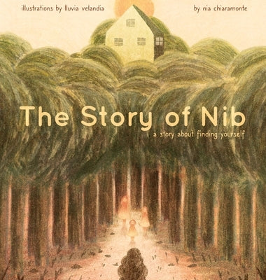 The Story of Nib: A Story about Finding Yourself by Chiaramonte, Nia
