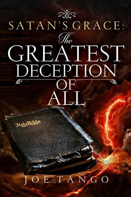 Satan's Grace The Greatest Deception of All by Tango, Joe