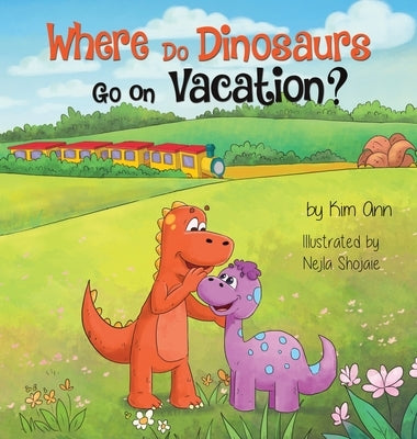Where Do Dinosaurs Go on Vacation? by Ann, Kim
