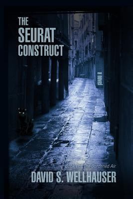 The Seurat Construct by Wellhauser, David S.
