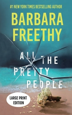 All The Pretty People (LARGE PRINT EDITION): A Riveting Psychological Thriller by Freethy, Barbara