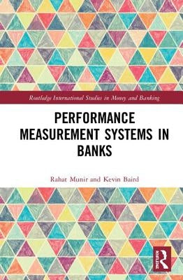Performance Measurement Systems in Banks by Munir, Rahat