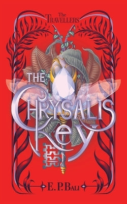 The Chrysalis Key by Bali, E. P.