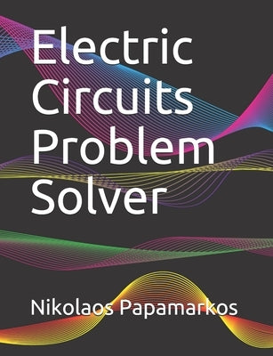 Electric Circuits Problem Solver by Papamarkos, Nikolaos