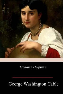 Madame Delphine by Cable, George Washington