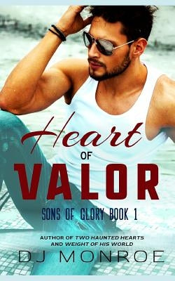 Heart of Valor: Gay Romance by Monroe, Dj