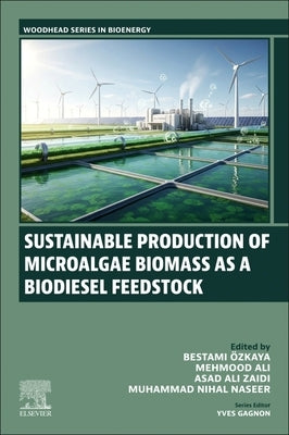 Sustainable Production of Microalgae Biomass as a Biodiesel Feedstock by Özkaya, Bestami