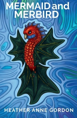 Mermaid and Merbird by Gordon, Heather Anne