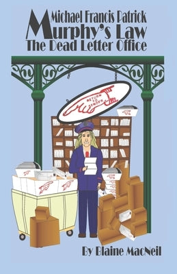 MICHAEL FRANCES PATRICK MURPHY'S LAW The Dead Letter Office: The Dead Letter Office by MacNeil, Blaine