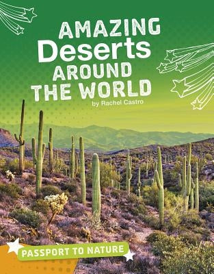 Amazing Deserts Around the World by Castro, Rachel