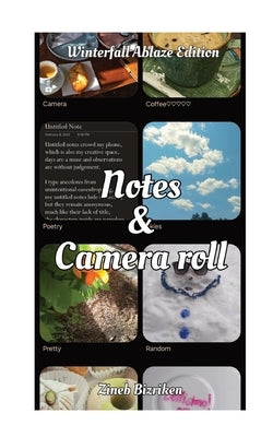 Notes & Camera Roll [Winterfall Ablaze Edition] by Bizriken, Zineb