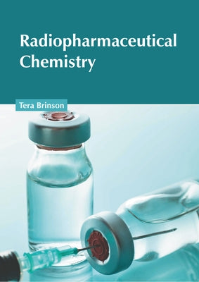 Radiopharmaceutical Chemistry by Brinson, Tera