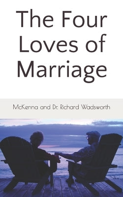 The Four Loves of Marriage by Wadsworth, McKenna Rose
