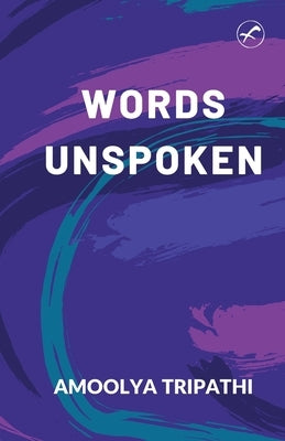 Words Unspoken by Tripathi, Amoolya