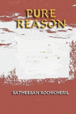 Pure Reason by Kochicheril, Satheesan