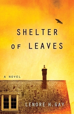 Shelter of Leaves by Gay, Lenore H.