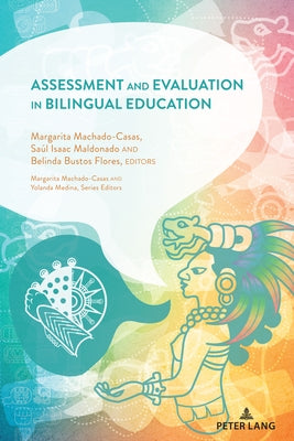Assessment and Evaluation in Bilingual Education by Flores, Belinda