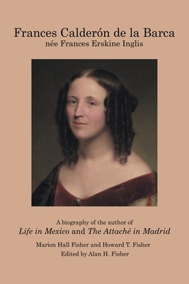 Frances Calderón De La Barca by Fisher, Howard T.