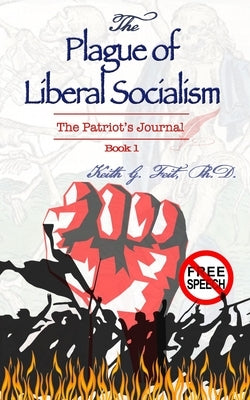 The Plague of Liberal Socialism by Feit, Keith G.