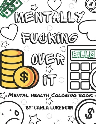 Mentally Fucking Over It by Lukerson, Carla