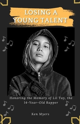 Losing a Young Talent: Honoring the Memory of Lil Tay, the 14-Year-Old Rapper by Myers, Ken