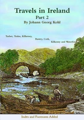 Travels in Ireland - Part 2 by Kohl, Johann Georg