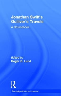 Jonathan Swift's Gulliver's Travels: A Routledge Study Guide by Lund, Roger D.