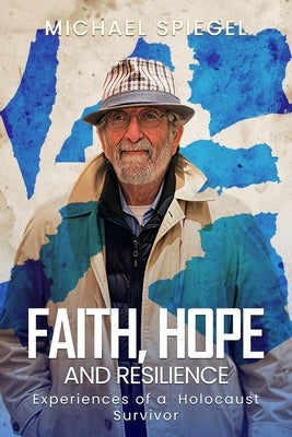 Faith, Hope and Resilience by Spiegel, Michael