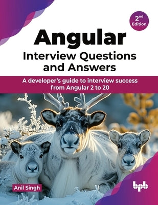 Angular Interview Questions and Answers: A developer's guide to interview success from Angular 2 to 20 - 2nd Edition by Singh, Anil