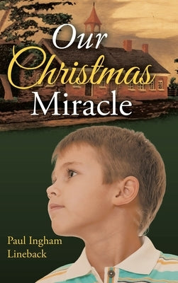 Our Christmas Miracle by Lineback, Paul Ingham