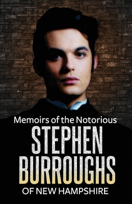 Memoirs of the Notorious Stephen Burroughs of New Hampshire by Books, Ne'er Do Well