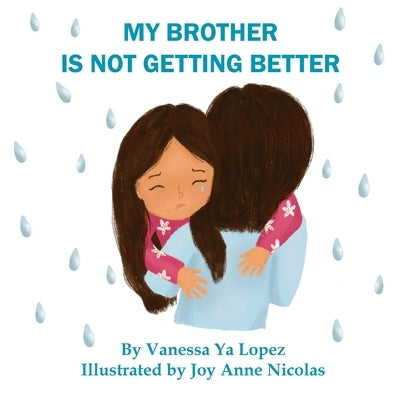 My Brother Is Not Getting Better by Ya Lopez, Vanessa