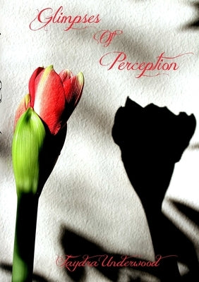 Glimpses of Perception by Underwood, Faydra