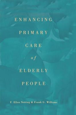 Enhancing Primary Care of Elderly People by Netting, F. Ellen