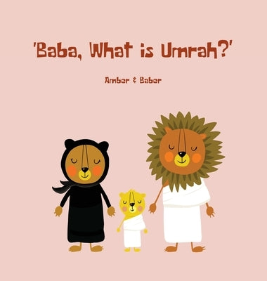 Baba, What is Umrah? by Khan, Baber