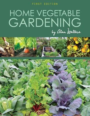 Home Vegetable Gardening by Walters, Alan