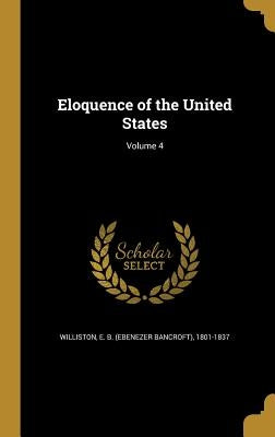 Eloquence of the United States; Volume 4 by Williston, E. B. (Ebenezer Bancroft) 18